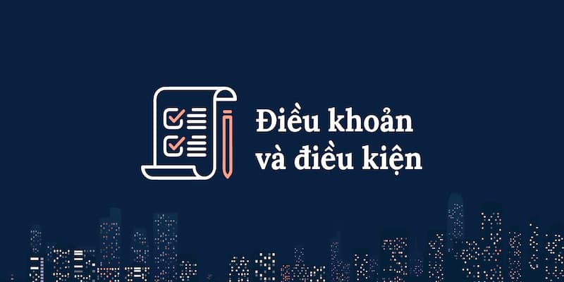 Điều kiện điều khoản Tại sao cần hiểu rõ điều kiện điều khoản B52club